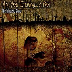 Slayer (USA) : As You Eternally Rot - The Tribute to Slayer